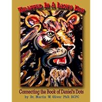 Trapped in a Lion's Den: Connecting the Book of Daniel's Dots (Dr. Oliver's Prophetic Discovery) (Persian Edition) Trapped in a Lion's Den: Connecting the Book of Daniel's Dots (Dr. Oliver's Prophetic Discovery) (Persian Edition) Paperback