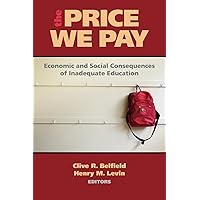 The Price We Pay: Economic and Social Consequences of Inadequate Education The Price We Pay: Economic and Social Consequences of Inadequate Education Paperback Hardcover