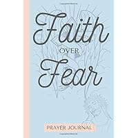 Faith Over Fear Prayer Journal