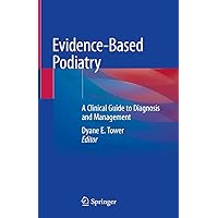 Evidence-Based Podiatry: A Clinical Guide to Diagnosis and Management Evidence-Based Podiatry: A Clinical Guide to Diagnosis and Management Hardcover Kindle Paperback