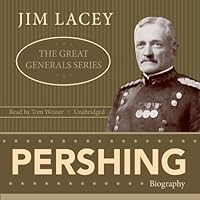 Pershing: The Great Generals Series Pershing: The Great Generals Series Audible Audiobook Kindle Paperback Hardcover Mass Market Paperback Audio CD
