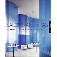 Salons and Spas: The Architechure of Beauty: The Architecture of Beauty Salons and Spas: The Architechure of Beauty: The Architecture of Beauty Kindle Paperback