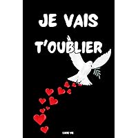 JE VAIS T'OUBLIER (French Edition) JE VAIS T'OUBLIER (French Edition) Paperback