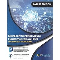 Microsoft Certified Azure Fundamental AZ-900: Technology Workbook Microsoft Certified Azure Fundamental AZ-900: Technology Workbook Paperback Kindle