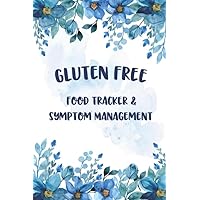 Gluten Free Food Tracker & Symptom Management: A Practical Health Journal for Managing Celiac Disease for Women