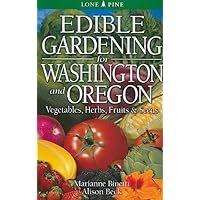 Edible Gardening for Washington and Oregon Edible Gardening for Washington and Oregon Paperback