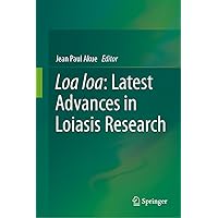 Loa loa: Latest Advances in Loiasis Research Loa loa: Latest Advances in Loiasis Research Kindle Hardcover