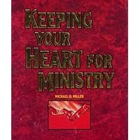 Keeping your heart for ministry Keeping your heart for ministry Spiral-bound