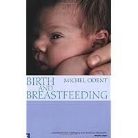 Birth and Breastfeeding: Rediscovering the Needs of Women during Pregnancy and Childbirth (Health & Healing) Birth and Breastfeeding: Rediscovering the Needs of Women during Pregnancy and Childbirth (Health & Healing) Paperback Kindle