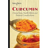 Curcumin: Clinical Uses, Health Effects and Potential Complications