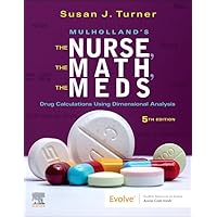 Mulholland’s The Nurse, The Math, The Meds: Drug Calculations Using Dimensional Analysis Mulholland’s The Nurse, The Math, The Meds: Drug Calculations Using Dimensional Analysis Paperback Kindle Loose Leaf Spiral-bound