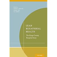 Lean Behavioral Health: The Kings County Hospital Story Lean Behavioral Health: The Kings County Hospital Story Paperback Kindle