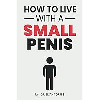 How To Live With A Small Penis: Funny Inappropriate Novelty Notebook Disguised As A Real Paperback | Adult Naughty Joke Prank Gag Gift for Him, Men, Husband, Brother How To Live With A Small Penis: Funny Inappropriate Novelty Notebook Disguised As A Real Paperback | Adult Naughty Joke Prank Gag Gift for Him, Men, Husband, Brother Paperback
