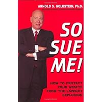 So Sue Me! How to Protect Your Assets from the Lawsuit Explosion So Sue Me! How to Protect Your Assets from the Lawsuit Explosion Hardcover Paperback