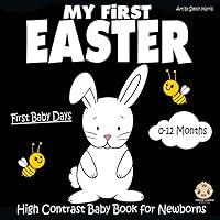 My First Easter, High Contrast Baby Book for Newborns, 0-12 Months: Black and White Baby Book from Birth, Full of Easter Themed Images to Develop your Babies Eyesight | Makes a Great New Baby Gift