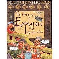 The Story of Explorers and Exploration (Adventures in the Real World) The Story of Explorers and Exploration (Adventures in the Real World) Hardcover Paperback