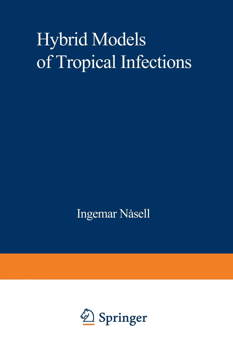 Hybrid Models of Tropical Infections (Lecture Notes in Biomathematics, 59)