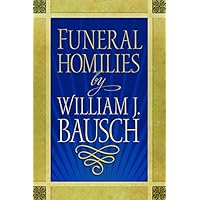 Homilies for Funerals by William J. Bauasch Homilies for Funerals by William J. Bauasch Paperback
