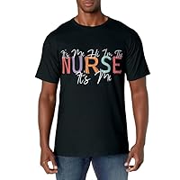 Nursing humor Its Me Hi I'm The Nurse RN ER NICU LPN T-Shirt