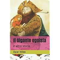 Il Gigante egoista: e altre storie (Italian Edition) Il Gigante egoista: e altre storie (Italian Edition) Paperback Kindle Audible Audiobook Hardcover