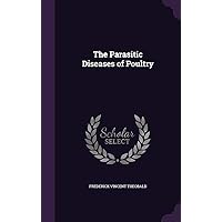 The Parasitic Diseases of Poultry The Parasitic Diseases of Poultry Hardcover Paperback