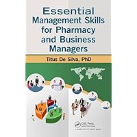 Essential Management Skills for Pharmacy and Business Managers Essential Management Skills for Pharmacy and Business Managers Hardcover Kindle