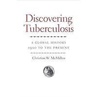 Discovering Tuberculosis: A Global History, 1900 to the Present Discovering Tuberculosis: A Global History, 1900 to the Present Hardcover Kindle