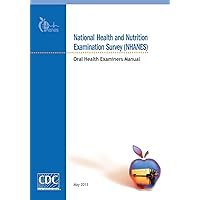 National Health and Nutrition Examination Survey (NHANES): Oral Health Examiners Manual National Health and Nutrition Examination Survey (NHANES): Oral Health Examiners Manual Paperback