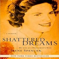 Shattered Dreams: My Life as a Polygamist's Wife Shattered Dreams: My Life as a Polygamist's Wife Audible Audiobook Kindle Hardcover Paperback Audio CD