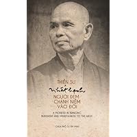 Thien Su Nhat Hanh Nguoi Dem Chanh Niem Vao Doi (Vietnamese Edition) Thien Su Nhat Hanh Nguoi Dem Chanh Niem Vao Doi (Vietnamese Edition) Paperback