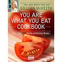 You Are What You Eat Cookbook: More Than 150 Healthy and Delicious Recipes You Are What You Eat Cookbook: More Than 150 Healthy and Delicious Recipes Kindle Paperback