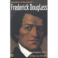 Narrative of the Life of Frederick Douglass, An American Slave Written By Himself Narrative of the Life of Frederick Douglass, An American Slave Written By Himself Paperback