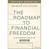 The Roadmap to Financial Freedom: A Millionaire's Guide to Building Automated Wealth The Roadmap to Financial Freedom: A Millionaire's Guide to Building Automated Wealth Hardcover Kindle