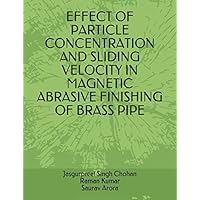 EFFECT OF PARTICLE CONCENTRATION AND SLIDING VELOCITY IN MAGNETIC ABRASIVE FINISHING OF BRASS PIPE