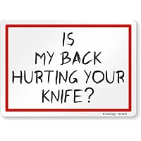 SmartSign “is My Back Hurting Your Knife?” Funny Sign | 10