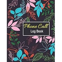 Phone Call Log Book: Phone and Voicemail Message Recording Notebook | Inbound and Outbound Call Tracker | Home and Office Supplies | Receptionist and Personal Assistant Follow Up Organizer