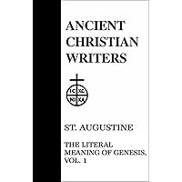 41. St. Augustine, Vol. 1: The Literal Meaning of Genesis (Ancient Christian Writers) 41. St. Augustine, Vol. 1: The Literal Meaning of Genesis (Ancient Christian Writers) Hardcover Kindle