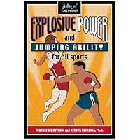 Explosive Power and Jumping Ability for All Sports: Atlas of Exercises Explosive Power and Jumping Ability for All Sports: Atlas of Exercises Paperback
