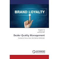 Dealer Quality Management: Customer Voice, Care, Satisfaction & Delight