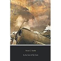By the Seat of My Pants (Illustrated): A Pilot’s Progress from 1917 to 1930