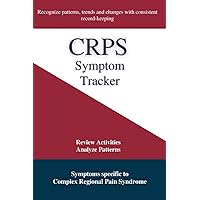 CRPS Symptom Tracker: Review Activies, Analyze Patterns for Complex Regional Pain Syndrome CRPS Symptom Tracker: Review Activies, Analyze Patterns for Complex Regional Pain Syndrome Paperback