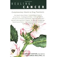Healing Cancer: Complementary Vitamin and Drug Treatments Healing Cancer: Complementary Vitamin and Drug Treatments Paperback
