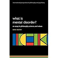 What is Mental Disorder?: An essay in philosophy, science, and values (International Perspectives in Philosophy and Psychiatry) What is Mental Disorder?: An essay in philosophy, science, and values (International Perspectives in Philosophy and Psychiatry) Paperback