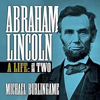 Abraham Lincoln Lib/E: A Life (Volume Two) Abraham Lincoln Lib/E: A Life (Volume Two) Audible Audiobook Paperback Audio CD