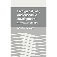 Foreign Aid, War, and Economic Development: South Vietnam, 1955–1975 Foreign Aid, War, and Economic Development: South Vietnam, 1955–1975 Hardcover Paperback