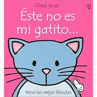 Este No Es Mi Gatito/That's Not My Kitten: Tiene Las Orejas Blandas (Toca, Toca!) (Spanish Edition) Este No Es Mi Gatito/That's Not My Kitten: Tiene Las Orejas Blandas (Toca, Toca!) (Spanish Edition) Board book