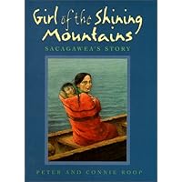 Girl of the Shining Mountains: Sacagawea's Story Girl of the Shining Mountains: Sacagawea's Story Hardcover