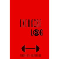 Exercise Log: A Gym, Fitness, Workout Diary Log Book - Track and Record Your Training Progress Exercise Log: A Gym, Fitness, Workout Diary Log Book - Track and Record Your Training Progress Hardcover Paperback