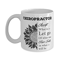 Chiropractor Mug, Accept what is let go of what was have faith in what will be, Novelty Unique Ideas for Chiropractor, Coffee Mug Tea Cup White