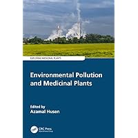 Environmental Pollution and Medicinal Plants (Exploring Medicinal Plants) Environmental Pollution and Medicinal Plants (Exploring Medicinal Plants) Kindle Hardcover Paperback